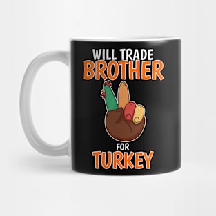 Will Trade Brother For Turkey Funny Thanksgiving Mug